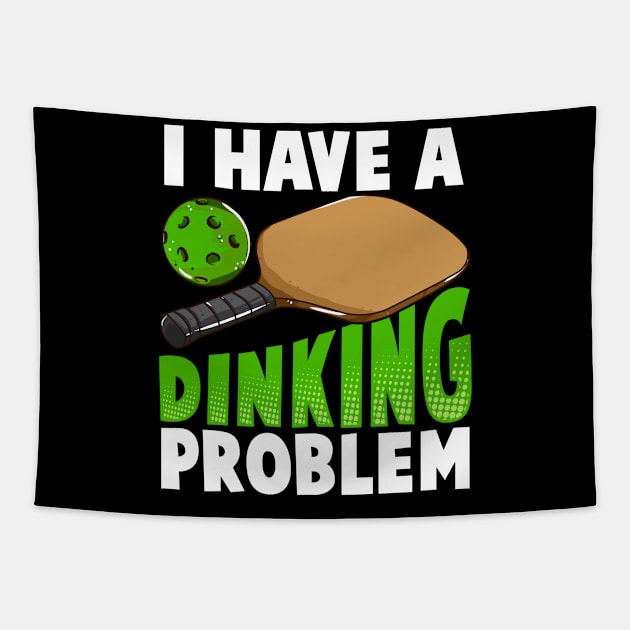 I Have A Dinking Problem Pickleball Tapestry by E