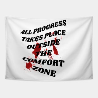 All progress takes place outside the comfort zone Tapestry
