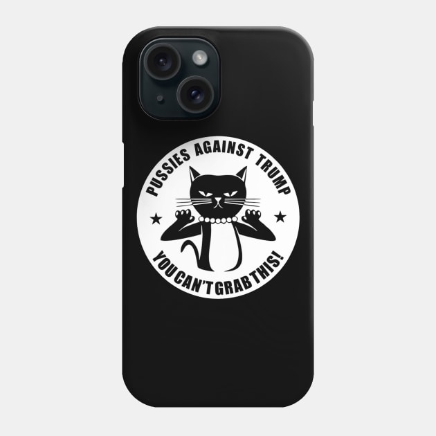 Pussies Against Trump Pussy-Cat You Can't Grab Phone Case by DowlingArt