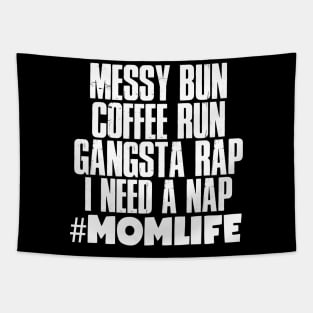 Momlife Gift, Messy Bun Coffee Run Gansta Rap I Need A Nap Tapestry