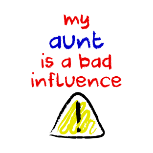 Bad Influence Aunt T-Shirt