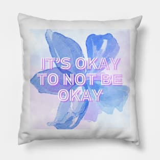 It's Okay to Not Be Okay T-Shirt Pillow