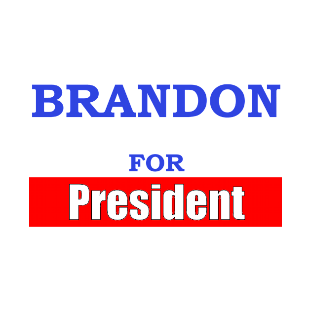 Brandon For President! by Freedom Things