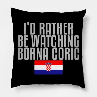 I'd rather be watching Borna Coric Pillow