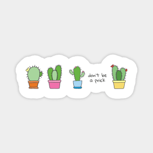 "Don't be a prick" + cute cactuses Magnet