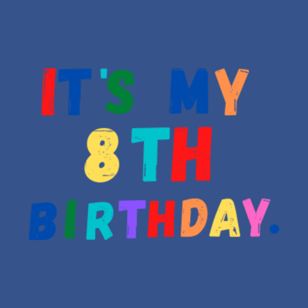 Discover Kids 8th Birthday Shirt. Its My 8th Birthday - Kids - T-Shirt