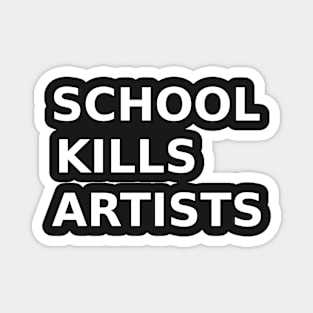 Schools Kills Artists Magnet