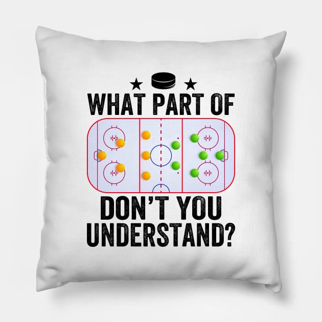 What Part Of You Don't Understand Funny Ice Hockey Coach Pillow by DragonTees