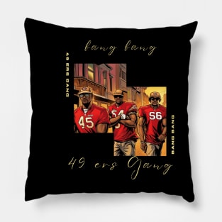 Bang Bang 49 ers Gang , 49 ers victor design Pillow