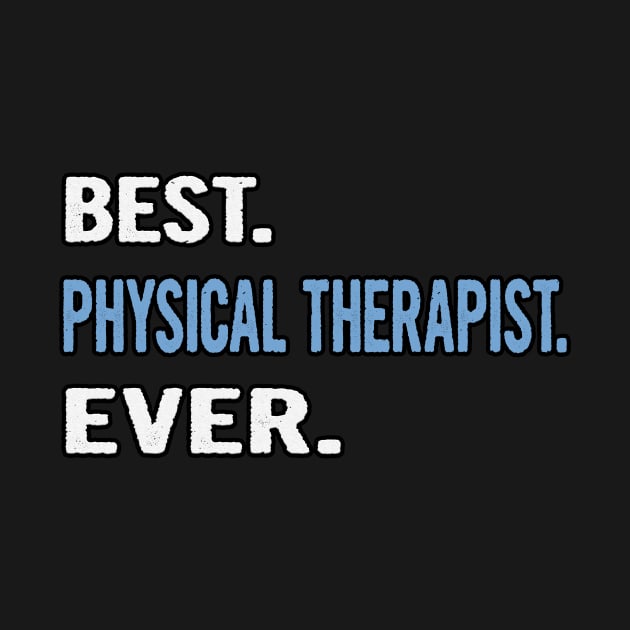 Best. Physical Therapist. Ever. - Birthday Gift Idea by divawaddle