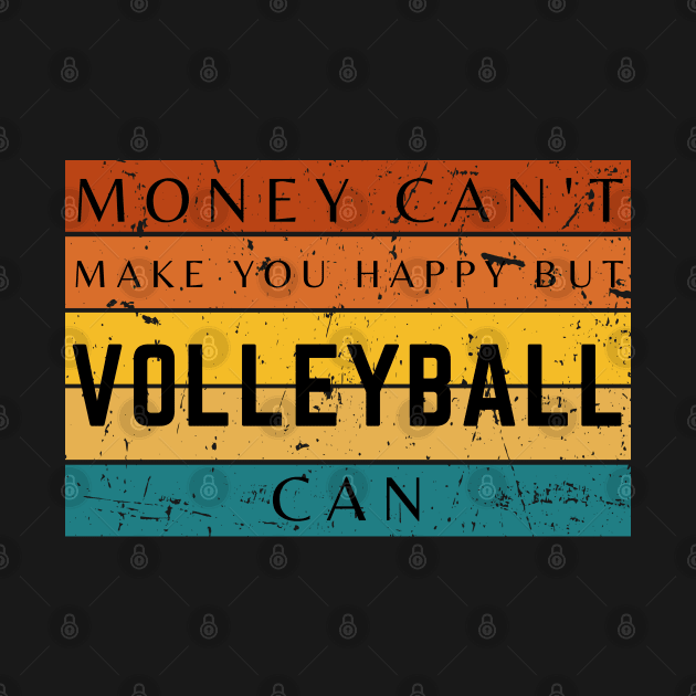 Money Can't Make You Happy But Volleyball Can by HobbyAndArt