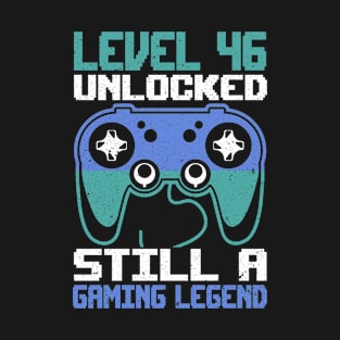 Level 46 Unlocked Still a Gaming Legend Birthday T-Shirt