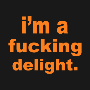 I'm A Fucking Delight T-Shirt