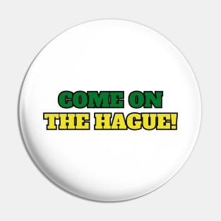 Come on The Hague Pin