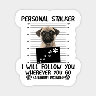 Personal Stalker Funny Pug Magnet