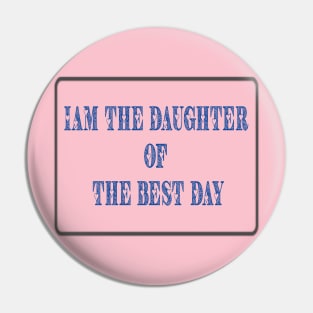 Iam the daughter of the best dad Pin