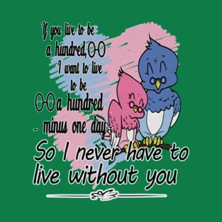 If I Live To Be a Hundred.. T-Shirt