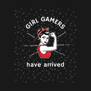 gamer girls have arrived T-Shirt