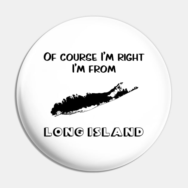 Of Course I’m Right I’m From Long Island Pin by CoastalDesignStudios