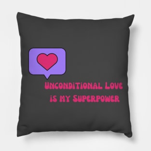 Unconditional Love is my Superpower Pillow