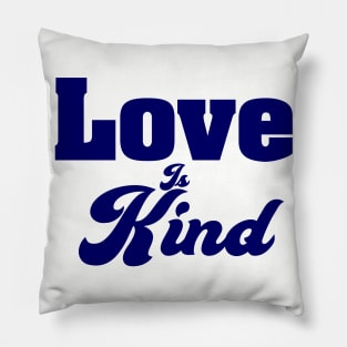 Love Is Kind Pillow