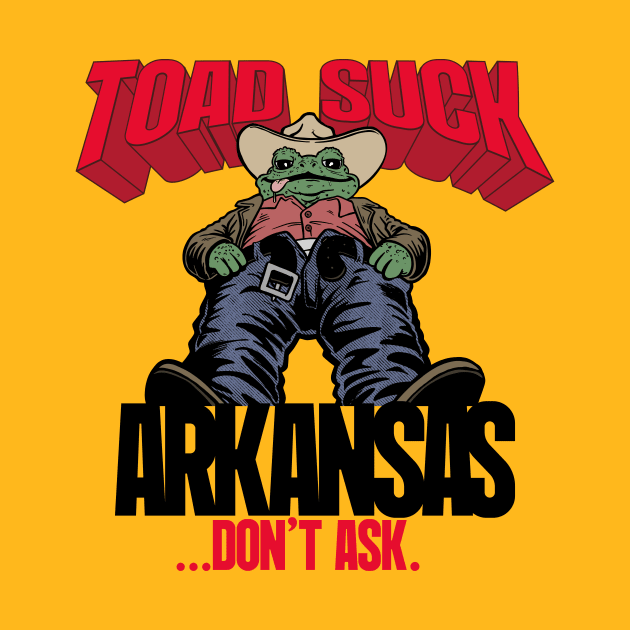 Toad Suck - Don't Ask by rt-shirts