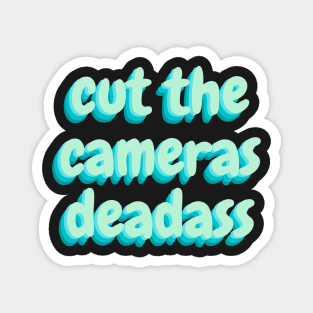 cut the cameras deadass Sticker Magnet