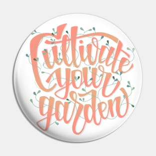 Cultivate Your Garden - lettering Pin