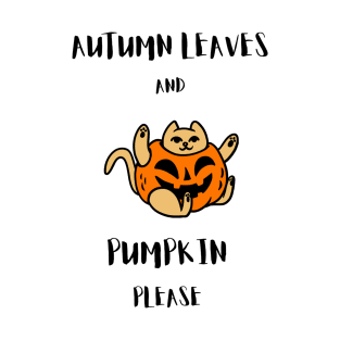 Autumn leaves and Pimpkin please T-Shirt