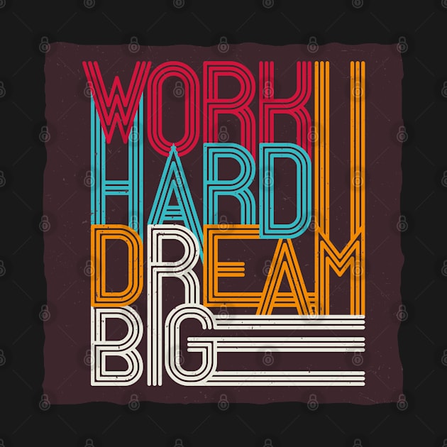 Work hard dream big by madihaagill@gmail.com