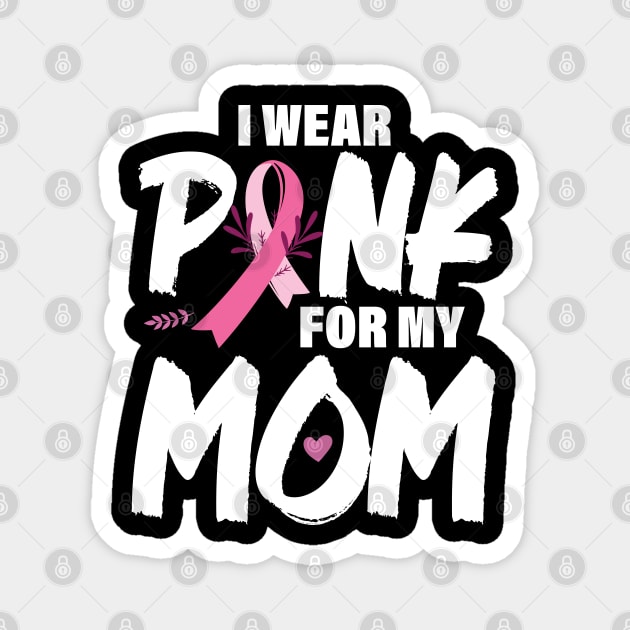 I wear pink for my mom Breast Cancer Awareness, Cancer Pink Ribbon Magnet by chidadesign