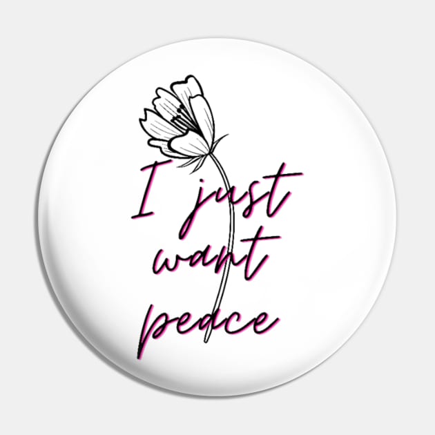 I just want peace Pin by 0.4MILIANI