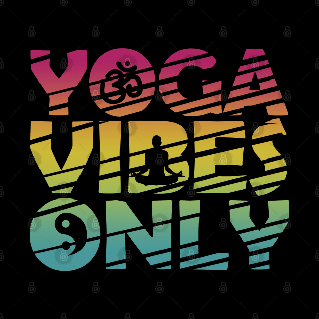 Yoga Vibes Only by JDaneStore