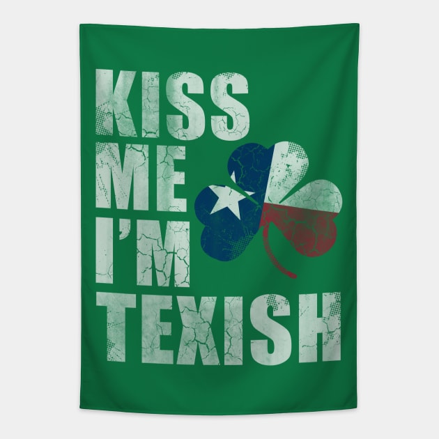 Kiss Me Im Texish Texas Irish Texan Tapestry by E