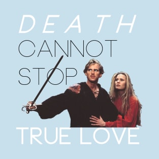 The Princess Bride: Death Cannot Stop True Love T-Shirt