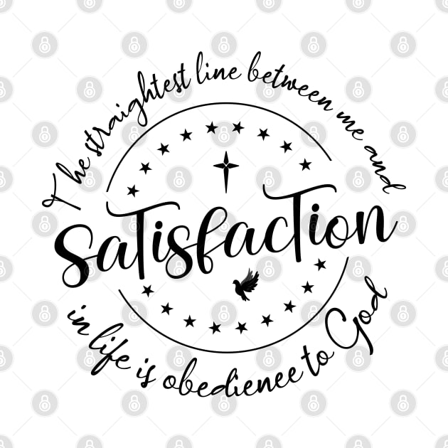 The straightest line between me and satisfaction in life is obedience to God |  God Got Me by FlyingWhale369