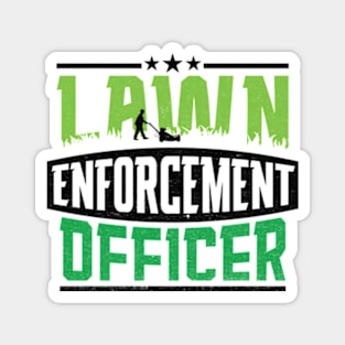 Lawn Enforcement Officer - Funny Gardening Mowing Lover Magnet