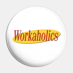 What's The Deal With Workaholics Pin