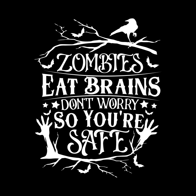 Zombies Eat Brains So don't worry You are Safe by badrianovic