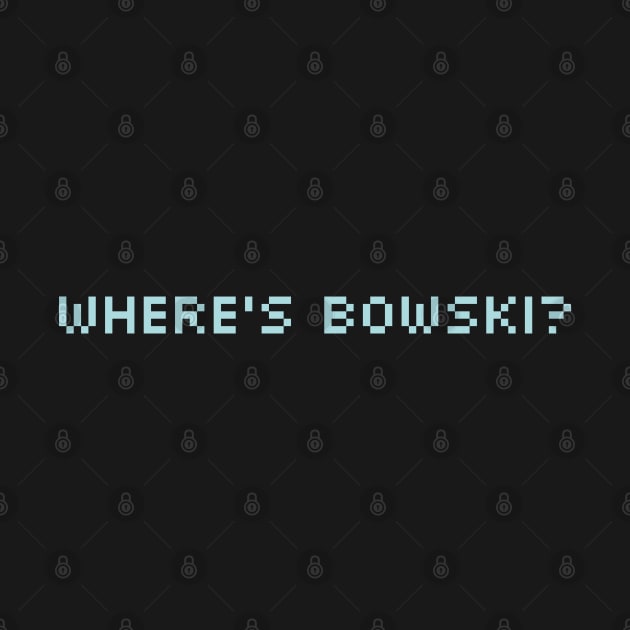 "Where's Bowski?"  Aliens Funny Design by SPACE ART & NATURE SHIRTS 