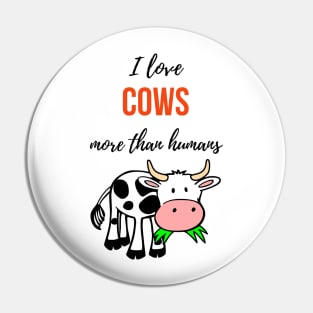 I Love Cows More Than Humans Pin