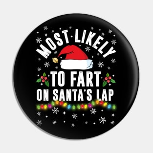 Most Likely To Fart On Santa's Lap Christmas Family Pajama Funny Pin