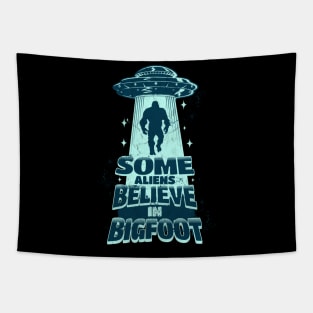 Some Aliens Believe In Bigfoot Tapestry