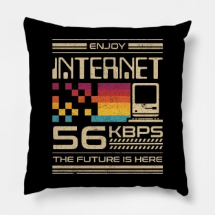 Enjoy Internet 56 Kbps - The Future is Here Pillow