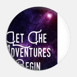 Let the Adventures Begin - In Space Pin