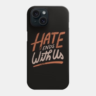 Hate Ends With Us by Tobe Fonseca Phone Case