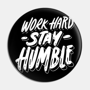 WORK HARD STAY HUMBLE Pin