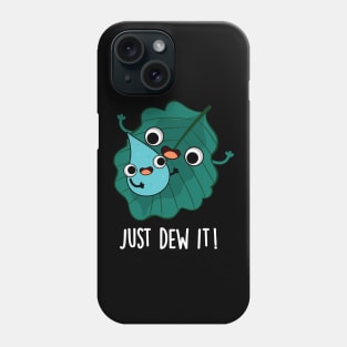 Just Dew It Cute Weather Pun Phone Case