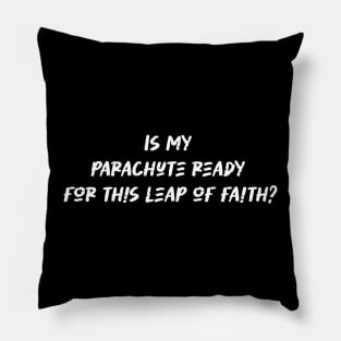 Is my parachute ready for this leap of faith - Skydiving Lover Pillow