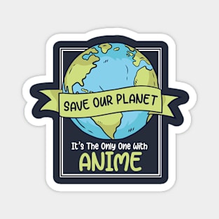 Save Our Planet. It's the Only One with Anime. Magnet